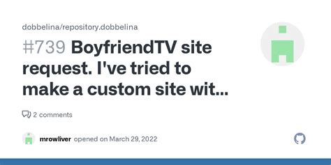BoyfriendTV site request. I've tried to make a custom site  .